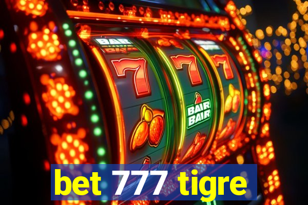 bet 777 tigre